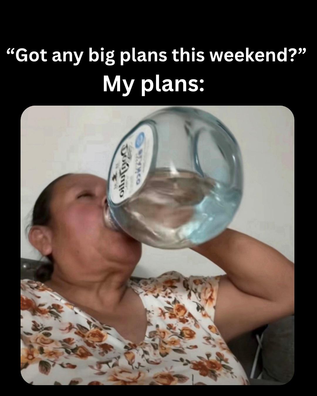 Open big plans weekend