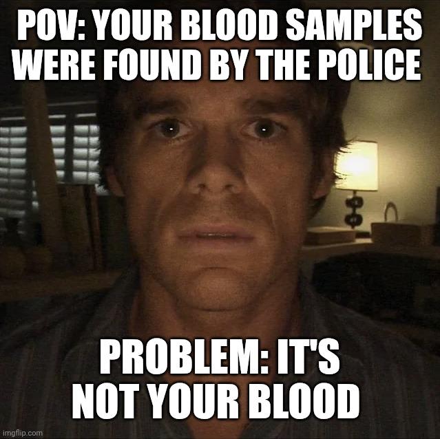 Open blood samples police not your blood