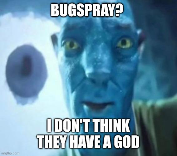 Open bugspray god skepticism