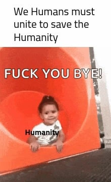 Open humans save humanity fuck you bye