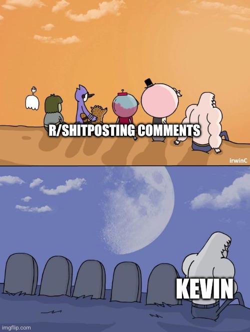 Open shitposting comments kevin