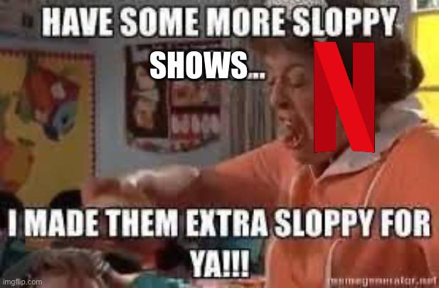 Open thanks for slop netflix