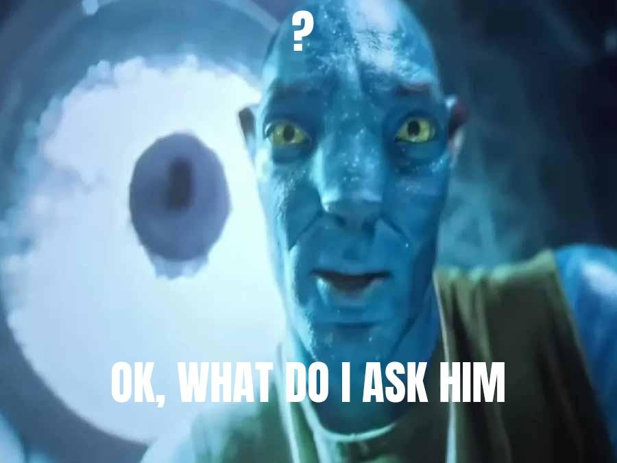 Open what do i ask him